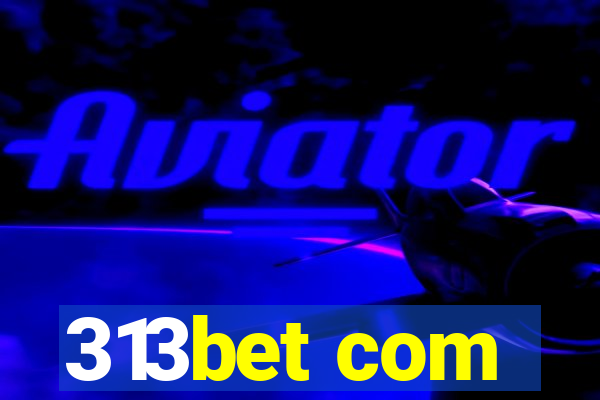 313bet com